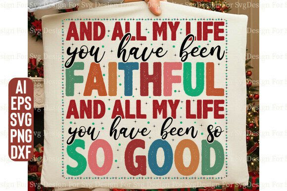 All My Life Faithful Been Jesus T-Shirt Designs