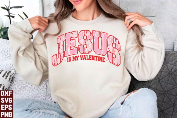 Jesus Is My Valentine SVG, PNG & T-Shirt Designs
