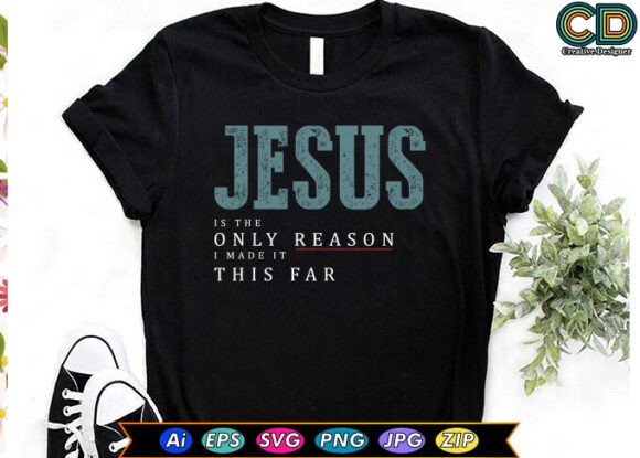 JESUS is the ONLY REASON I MADE IT THIS T-Shirt Designs