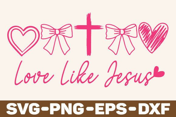 Love Like Jesus SVG PNG: T-Shirt Designs