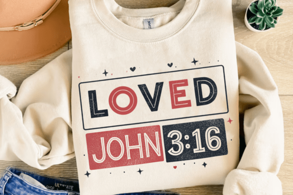 Loved John 316 PNG: Jesus Valentine T-Shirt Designs