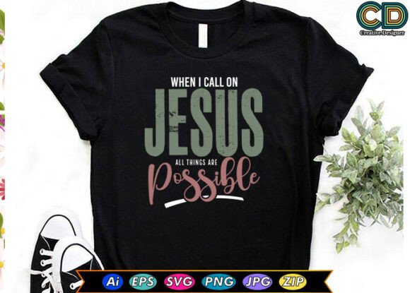 When I Call on Jesus All Things Are Poss T-Shirt Designs