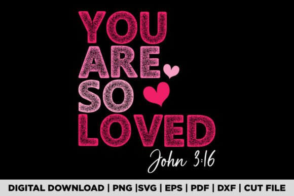 You Are So Loved Christian Valentine T-Shirt Designs